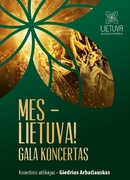 Mes – Lietuva! Gala koncertas vasario 8 d.