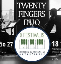 X FESTIVALIS MUZIKOS SAVAITGALIAI ANYKŠČIUOSE | Twenty Fingers Duo